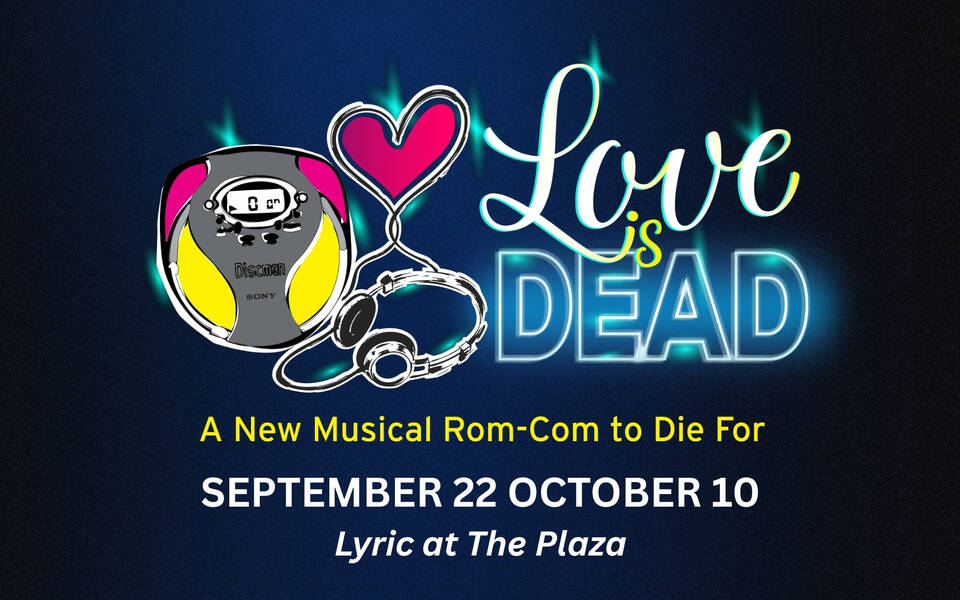 Lyric Theatre presents: Love is Dead